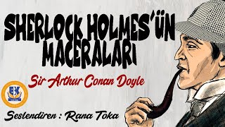 Sherlock Holmesün Maceraları  Sir Arthur Conan Doyle Sesli Kitap Tek Parça Rana Toka [upl. by Lazor]