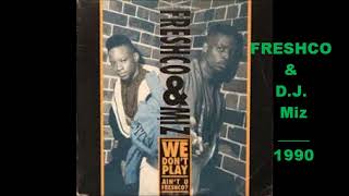 Freshco and DJ Miz  we dont play 1990 HIP HOP classic [upl. by Olympias]