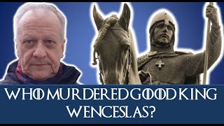 Who murdered Good King Wenceslas [upl. by Rialc]