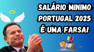 PORQUE O SALÁRIO MINIMO EM PORTUGAL 2025 É UMA FARSA [upl. by Werdnaed]