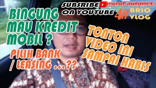 Bingung mau kredit mobil Simak perbedaan kredit mobil di Leasing dan Bank [upl. by Gasparo930]