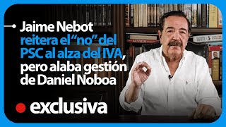 Jaime Nebot reitera el “no” del PSC al alza del IVA pero alaba gestión de Daniel Noboa [upl. by Neelyad967]