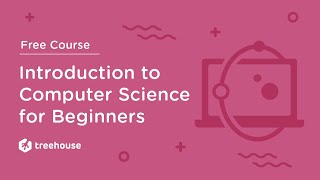 Introduction to Computer Science CS 101 for Beginners  Free Course  Treehouse [upl. by Proudman]