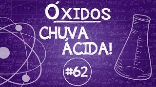 Química Simples 62  Óxidos  Chuva Ácida [upl. by Choo]