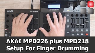 AKAI MPD 226 Plus MPD 218 Setup For Finger Drumming [upl. by Mehalek]