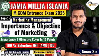 Importance amp Objective of Marketing  Lec  3 JMI MCom Entrance Exam 2025  Marketing Management [upl. by Rashidi]