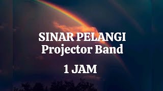 SINAR PELANGI  PROJECTOR BAND  1 JAM [upl. by Aillicsirp]