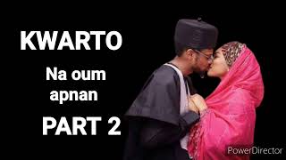 KWARTO PART 2 NA OUM APNAN  Tauraruwa Hausa Novel [upl. by Retrak]