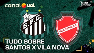 SANTOS X VILA NOVA ONDE ASSISTIR TRANSMISSÃO AO VIVO E HORÁRIO PELO BRASILEIRÃO SÉRIE B [upl. by Anatlus127]