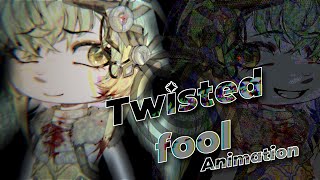 TWISTED FOOL  Gacha animation  ratwithagunn [upl. by Gut]