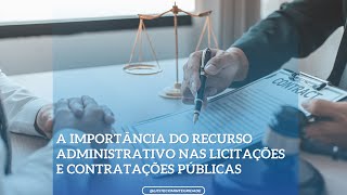 A importância do Recurso Administrativo nas licitações e contratações públicas [upl. by Particia]