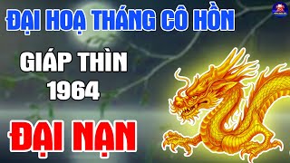 Tiên Tri Tháng Đại Hoạ Lớn Nhất GIÁP THÌN 1964 SỐNG TRONG NỢ NẦN TÁN GIA BẠI SẢN MẤT SẠCH MỌI THỨ [upl. by Nanda]