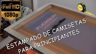 COMO SERIGRAFIAR O ESTAMPAR CAMISETAS  PRINCIPIANTES [upl. by Oilisab]