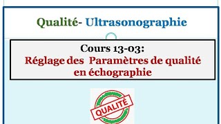 COURS 1303 Réglage des parametres de qualité en échographie  ECHOGRAPHIE [upl. by Kiel]