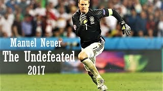 Manuel Neuer ● The Undefeated 2017 [upl. by Azeria]