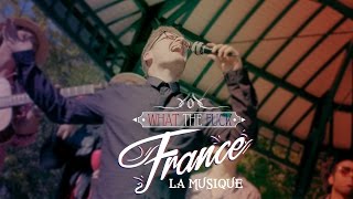 What The Fuck France  La Musique [upl. by Cynthie]