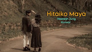 Hitaiko Maya  Aafno Pran Vanda Pyaroo   Neetesh Jung Kunwar [upl. by Trueman333]