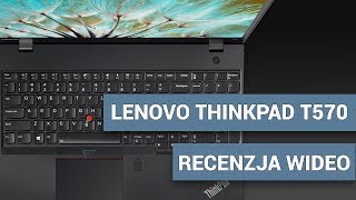 Lenovo ThinkPad T570  ultramobilność w piętnastocalowym formacie [upl. by Bilicki149]