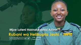 EXCLUSIVE MFAHAMU MWANAJESHI BINTI MDOGO LUTENI HASNAT AKBAR ANAYERUSHA HELIKOPTA VITA ZA JWTZ [upl. by Eniahs386]