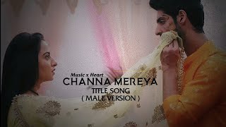 Male Version  Channa Mereya [upl. by Ailisab]