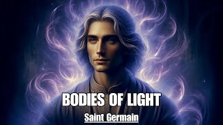 Light Is The Principle Of All Things  BODIES OF LIGHT  Saint Germain [upl. by Lombardo]