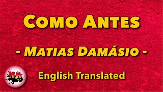 Matias Damásio  Como antes  Letra em inglês [upl. by Alboran973]