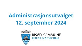 Administrasjonsutvalget i Risør 12 september 2024 [upl. by Gabler]