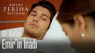 Emirin inadı  Adını Feriha Koydum 61 Bölüm [upl. by Raddie]