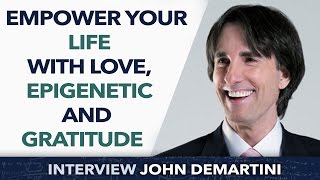 Empower your life with Love Epigenetics and Gratitude  John Demartini [upl. by Anehc825]