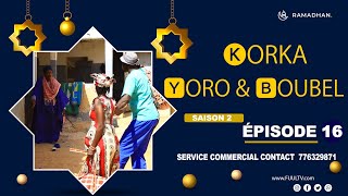 KORKA YORO et BOUBEL ÉPISODE 16 saison 2 [upl. by Erreid]