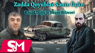 Resad Dagli amp Vuqar Bileceri  Zadda Qoyublar Senin Ucun 2023  Remix  Ayxan Deniz [upl. by Okiruy176]