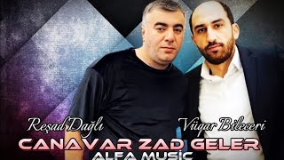 Resad Dagli ft Vuqar Bileceri  Canavar Zad Geler 2024 Remix  Ayxan DenizYENÄ° [upl. by Carolyne]