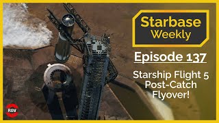 Starbase Weekly Ep137 Starship Flight 5 Post Catch Flyover [upl. by Dewitt]