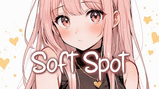 「Nightcore」 Soft Spot  keshi ♡ Lyrics [upl. by Anirtal254]