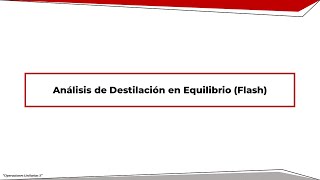 Análisis de la Destilación en Equilibrio FLASH [upl. by Iblehs756]