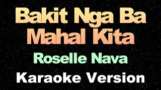 Bakit Nga Ba Mahal Kita  Roselle Nava  OPM Karaoke Version [upl. by Annoda]