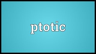 Ptotic Meaning [upl. by Einafpets576]