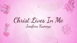 Josefina Kameya  Christ Lives In Me Official Audio [upl. by Annette]