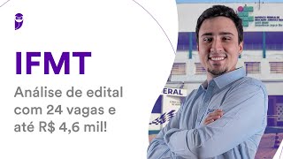 Concurso IFMT Análise de edital com 24 vagas e até R 46 mil [upl. by Enitsirhk342]