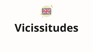 How to pronounce Vicissitudes [upl. by Pittman]