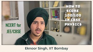 How to get 100 in CBSE Physics  NCERT Prep for JEE amp CBSE Simultaneously  Eknoor Singh IIT Bombay [upl. by Bryana843]