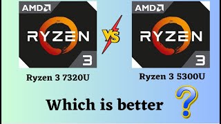 ✨ Ryzen 3 SHOWDOWN 7320U vs 5300U  Choose Wisely [upl. by Royo]