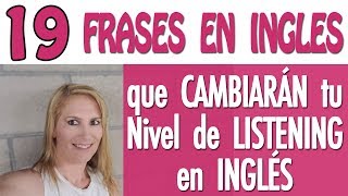 19 FRASES en INGLES INTERMEDIO que CAMBIARAN tu NIVEL de LISTENING en INGLES [upl. by Aiza]