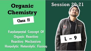 Organic Chemistry  Reaction Mechanism  Homolytic Heterolytic Fission  L  9  Class 11  202021 [upl. by Northington]