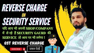 REVERSE CHARGE ON SECURITY SERVICE RCM  SANDEEP SHARMA TAX SOLUTION [upl. by Grier991]