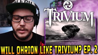 Ep 2 Does Ohrion Like Trivium This Weeks Episode  Drowning in Slow Motion [upl. by Attenborough]