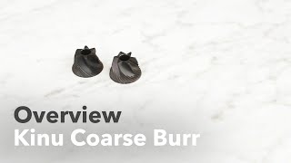 Video Overview  Kinu Coarse Burr [upl. by Atinaujnas289]