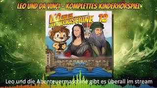 Leo und die Abenteuermaschine 12  Leonardo da Vinci  Hörspiel für Kinder  komplettes Hörspiel [upl. by Eerot]