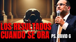 Los Resultados cuando se Ora  Pastor David Gutiérrez [upl. by Aehsan]