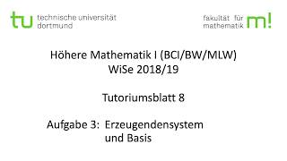 Erzeugendensystem und Basis  TU Dortmund Höhere Mathematik I BCIBWMLW WS201819 TB8 A3 [upl. by Nele685]